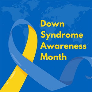 National Down Syndrome Awareness Month