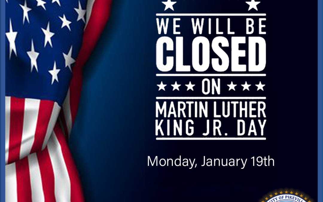 Martin Luther King Jr. Holiday Closure ~ 01/19/2026